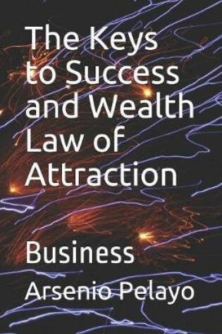 Cover of The Keys to Success and Wealth Law of Attraction