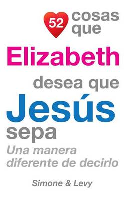 Book cover for 52 Cosas Que Elizabeth Desea Que Jesús Sepa