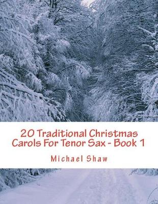 Book cover for 20 Traditional Christmas Carols For Tenor Sax - Book 1