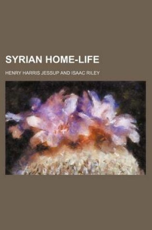 Cover of Syrian Home-Life