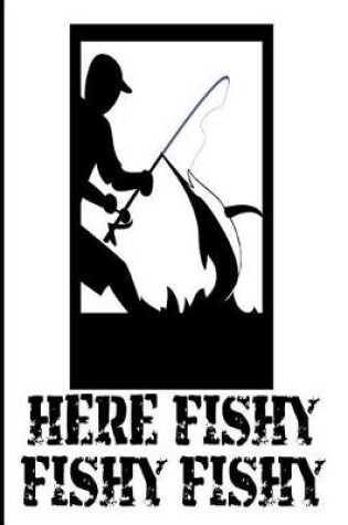 Cover of Here Fishy Fishy Fishy