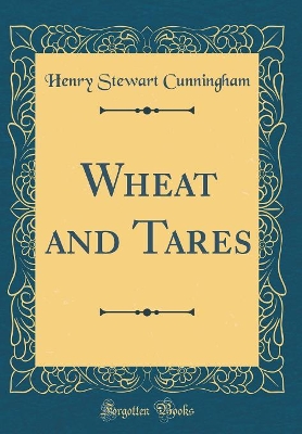 Book cover for Wheat and Tares (Classic Reprint)