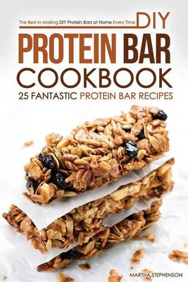 Book cover for DIY Protein Bar Cookbook - 25 Fantastic Protein Bar Recipes