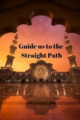 Cover of Guide us to the Straight Path