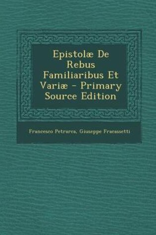 Cover of Epistolae de Rebus Familiaribus Et Variae - Primary Source Edition