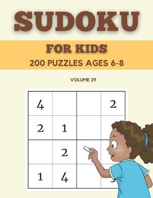 Book cover for Sudoku For Kids 200 Puzzles Ages 6-8 Volume 29