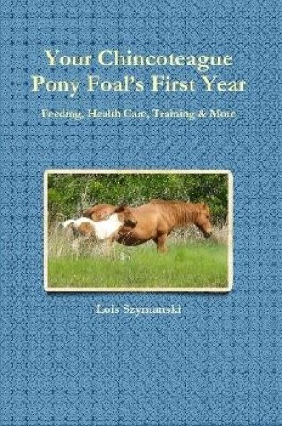 Cover of Your Chincoteague Pony Foal's First Year