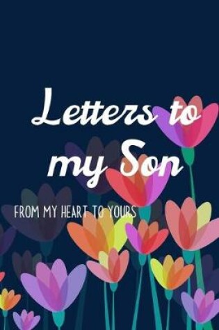 Cover of Letters to my Son Journal-Mother/Father Son Journal Appreciation Gift-Lined Notebook To Write In-6"x9" 120 Pages Book 7