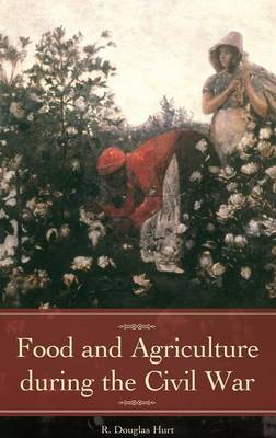 Book cover for Food and Agriculture during the Civil War