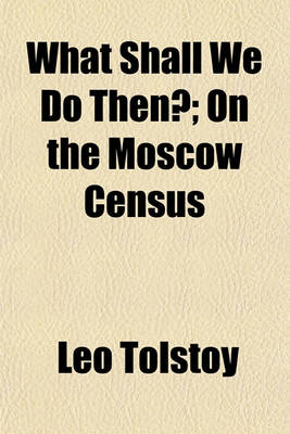 Book cover for What Shall We Do Then?; On the Moscow Census