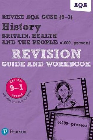 Cover of Revise AQA GCSE (9-1) History Britain: Health and the people, c1000 to the present day Revision Guide and Workbook