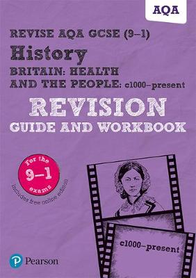 Book cover for Revise AQA GCSE (9-1) History Britain: Health and the people, c1000 to the present day Revision Guide and Workbook