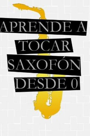 Cover of Aprende A Tocar Saxofon