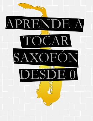 Book cover for Aprende A Tocar Saxofon