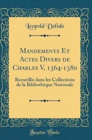 Cover of Mandements Et Actes Divers de Charles V, 1364-1380