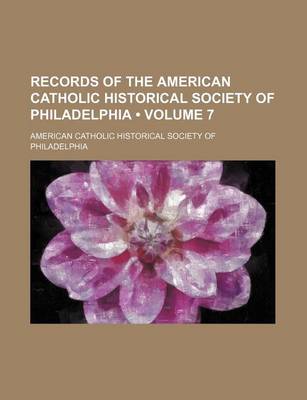 Book cover for Records of the American Catholic Historical Society of Philadelphia (Volume 7)