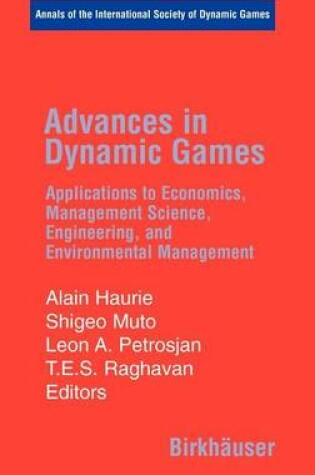 Cover of Advances in Dynamic Games: Applications to Economics, Management Science, Engineering, and Environmental Management