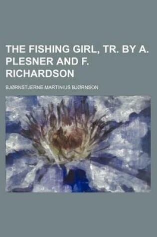 Cover of The Fishing Girl, Tr. by A. Plesner and F. Richardson