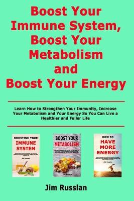 Book cover for Boost Your Immune System, Boost Your Metabolism and Boost Your Energy