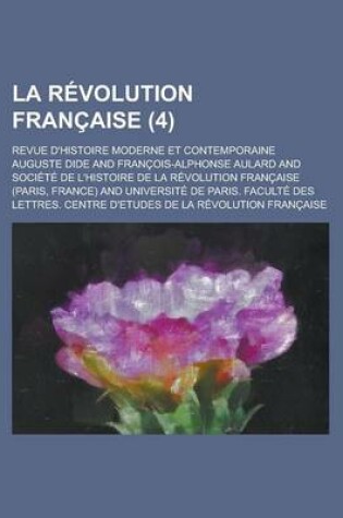 Cover of La Revolution Francaise; Revue D'Histoire Moderne Et Contemporaine (4 )