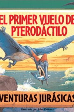 Cover of El Primer Vuelo del Pterodactilo
