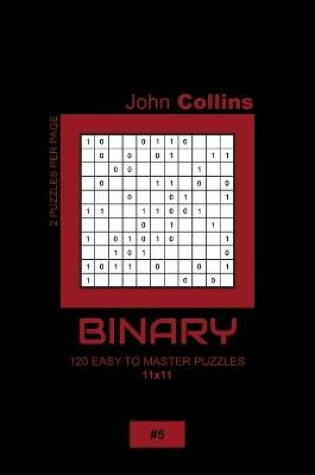 Cover of Binary - 120 Easy To Master Puzzles 11x11 - 5