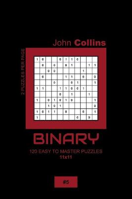 Book cover for Binary - 120 Easy To Master Puzzles 11x11 - 5