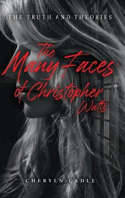 Book cover for The Many Faces of Christopher Watts