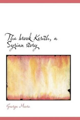 Cover of The Brook Kerith, a Syrian Story