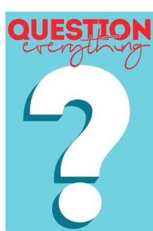 Cover of Question Everything