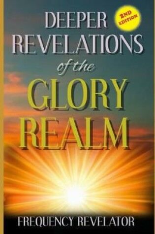 Cover of Deeper Revelations Of The Glory Realm