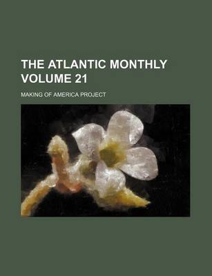 Book cover for The Atlantic Monthly Volume 21