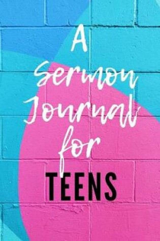 Cover of A Sermon Journal For Teens