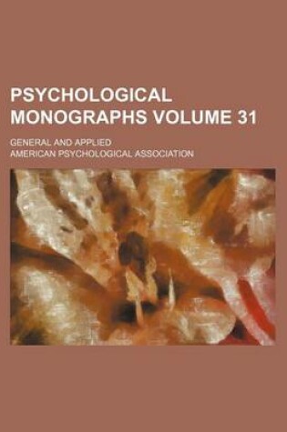 Cover of Psychological Monographs Volume 31; General and Applied