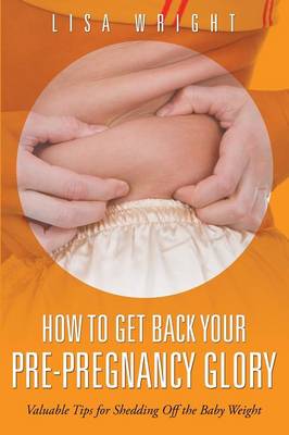 Book cover for How to Get Back Your Pre-Pregnancy Glory