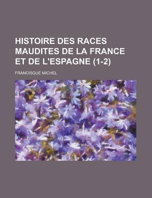 Book cover for Histoire Des Races Maudites de La France Et de L'Espagne (1-2 )