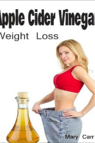 Cover of Apple Cider Vinegar: Weight Loss