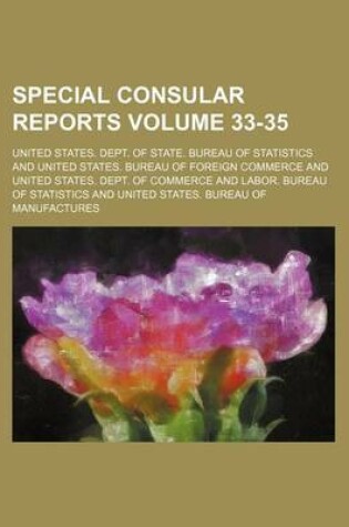 Cover of Special Consular Reports Volume 33-35