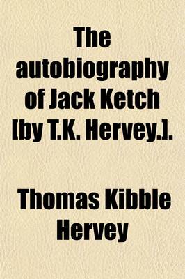 Book cover for The Autobiography of Jack Ketch [By T.K. Hervey.].