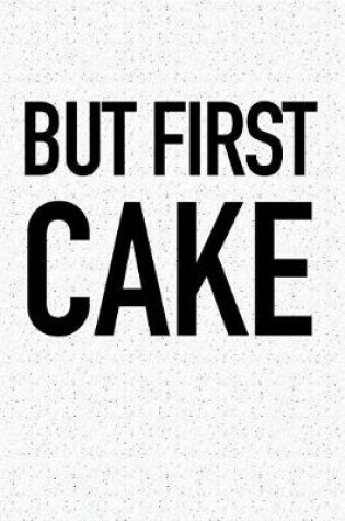 Cover of But First Cake