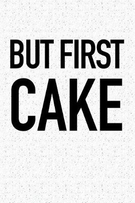 Book cover for But First Cake