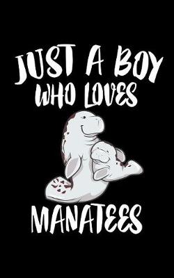 Book cover for Just A Boy Who Loves Manatees