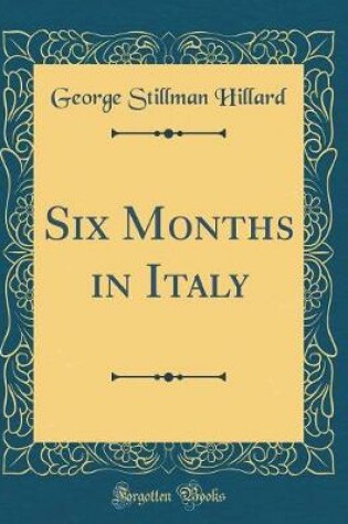 Cover of Six Months in Italy (Classic Reprint)