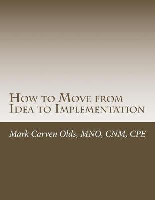 Book cover for How to Move from Idea to Implementation