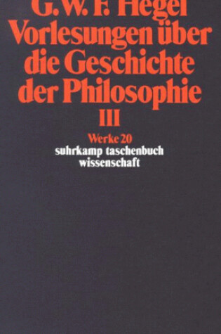 Cover of Vorlesungen  uber die Geschichte der Philosophie III - Werke 20