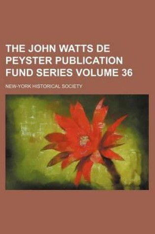 Cover of The John Watts de Peyster Publication Fund Series Volume 36