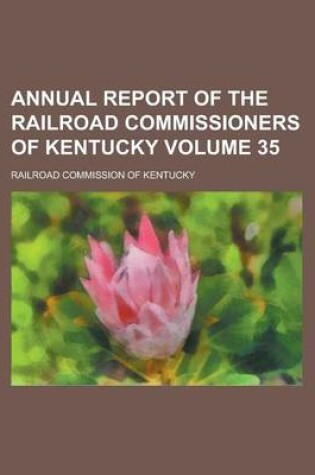 Cover of Annual Report of the Railroad Commissioners of Kentucky Volume 35