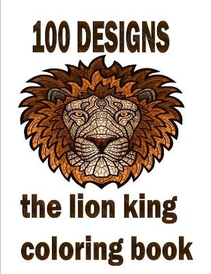 Book cover for 100 designs the lion king coloring book