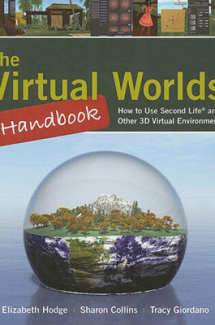 Cover of The Virtual Worlds Handbook: How to Use Second Life® and Other 3D Virtual Environments