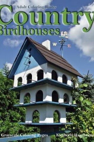 Cover of Adult Coloring Books Country Birdhouses